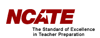 NCATE - The Standard of Excellence in Teacher Preparation