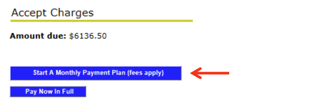 Screenshot of Accept Charges page with an arrow pointing to the "Start a Monthly Payment Plan (fees apply)" button